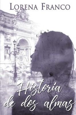 HISTORIA DE DOS ALMAS (SPANISH EDITION) By Lorena Franco **BRAND NEW**