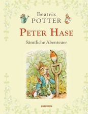 Peter Hase - Sämtliche Abenteuer (Neuübersetzung) Die vier Peter-Hase-Origina...
