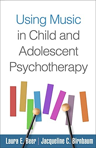 Using Music in Child and Adolescent Psychothera. Mt-BC, Mt-BC**