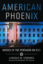 American Phoenix: Heroes of the Pentagon on 9/11 by Lincoln M. Starnes Paperback