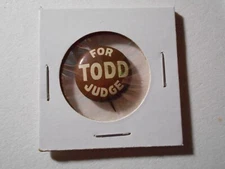 13/16" brown For Todd Judge unknown location litho pinback button
