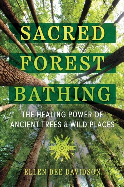 Sacred Forest Bathing by Ellen Dee Davidson (Paperback Book)