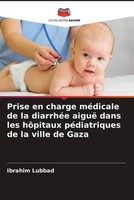 Ibrahim Lubbad (U. A.) | Prise En Charge MéDicale De La DiarrhéE Aiguë Dans...