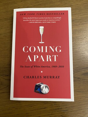 Coming Apart : The State of White America, 1960-2010 by Charles Murray (2013,...