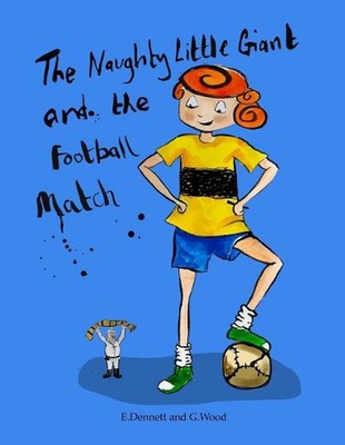 The Naughty Little Giant and the Football Match by Elizabeth Dennett (English) P