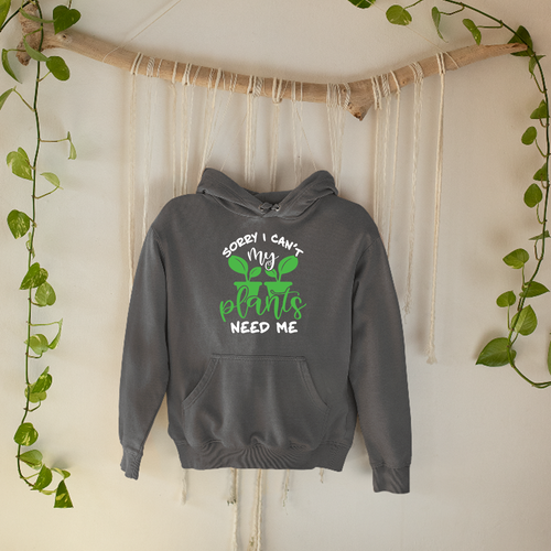 My Plants Need Me Hoodie Home Gardening Plants Trees Nurseries Novelty - Picture 18 of 22