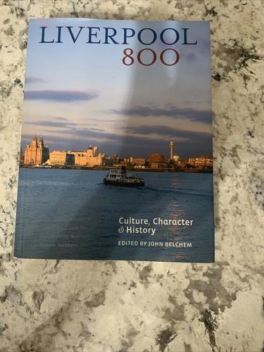 Liverpool 800 : Culture, Character, History (2006, Trade Paperback) - Picture 2 of 6