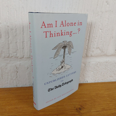 Am I Alone in Thinking... . ?: Unpublished...   Iain Hollingshead