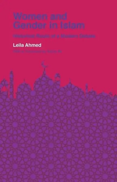 Women And Gender In Islam Historical Roots Of A Modern Debate Leila Ahmed Buch-image