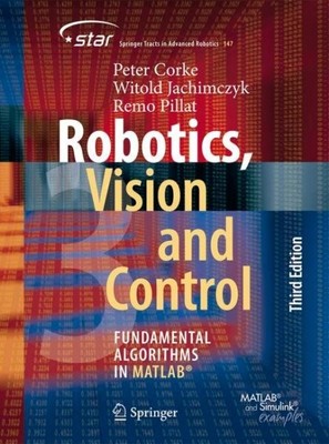 Robotics, Vision and Control : Fundamental Algorithms in Matlab, Paperback by...