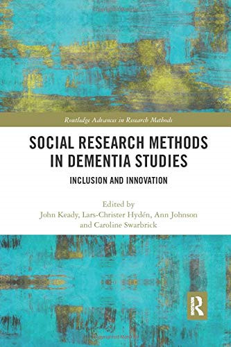 Social Research Methods in Dementia Studies: Inclusion and Innovation...