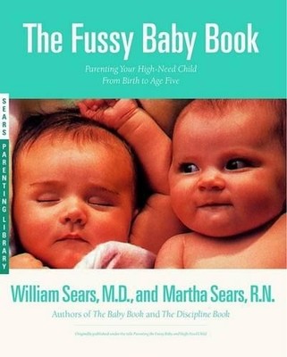 The Fussy Baby Book: Parenting Your Hi..., Martha Sears