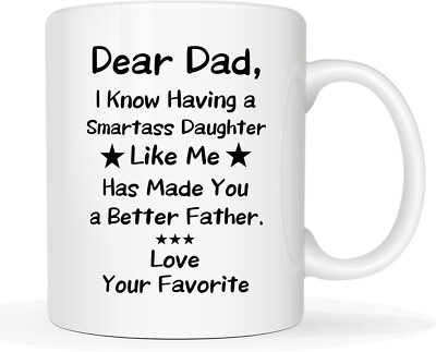 Funny Father's Day Dad Coffee Mug, Dear Dad, I Know Having a Smartass Daughter..
