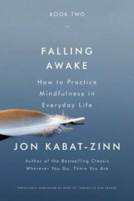 Falling Awake: How to Practice Mindfulness in Everyday Life - Paperback - GOOD