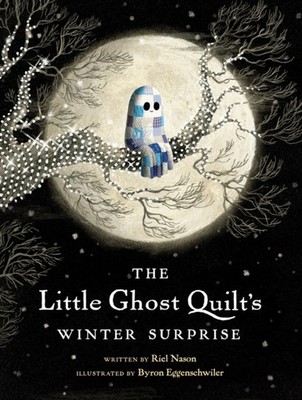 The Little Ghost Quilt's Winter Surprise by Byron Eggenschwiler (Hardback Book)