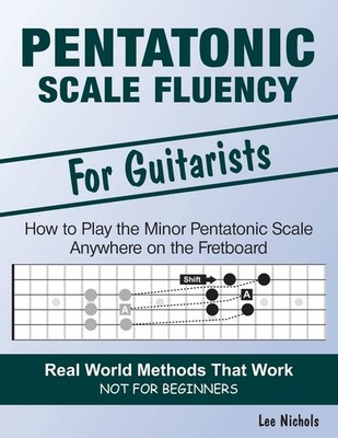 Pentatonic Scale Fluency: Learn How To Play the Minor Pentatonic Scale Effor...