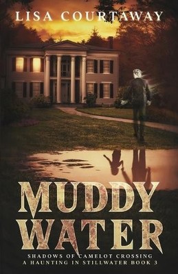 Lisa Courtaway Muddy Water - Shadows of Camelot Crossing, A Haunti (Taschenbuch)
