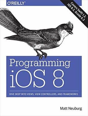 Programming iOS 8: Dive Deep into Views, View Control by Matt Neuburg 1491908734