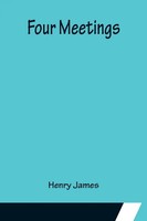 Henry James | Four Meetings | Taschenbuch | Englisch (2022) | Alpha Editions