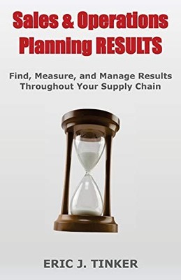 Sales & Operations Planning RESULTS: F..., Tinker, Eric