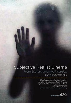 Subjective Realist Cinema: From Expressionism to Inception by Matthew Campora (E