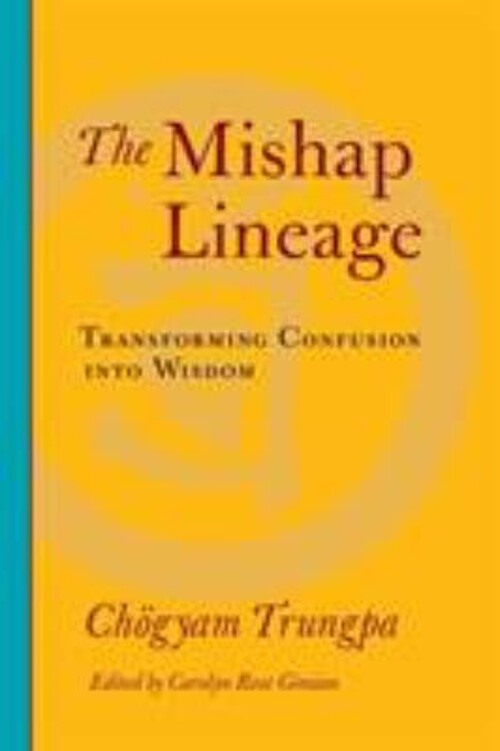 Chogyam Ts The Mishap Lineage Turn Confusion into Wisdom