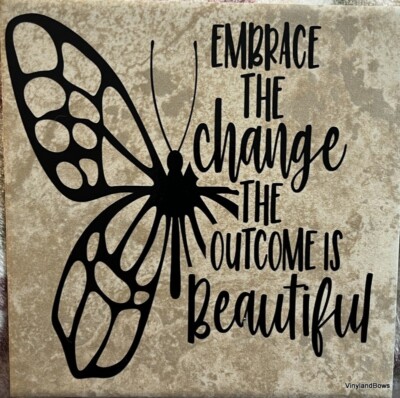 Embrace the Change, The Outcome is Beautiful with Butterfly 6x6'' Ceramic tile