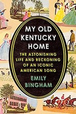 My Old Kentucky Home : The Astonishing Life and Reckoning of an I