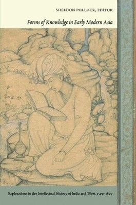 FORMS OF KNOWLEDGE IN EARLY MODERN ASIA: EXPLORATIONS IN By Sheldon Pollock *VG*