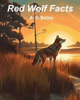 A. P. Bailey A P Bailey Red Wolf Facts (Taschenbuch)