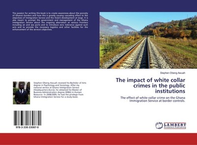The impact of white collar crimes in the public institutions Stephen Obeng Awuah
