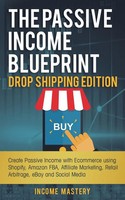 Income Mastery | The Passive Income Blueprint Drop Shipping Edition | Buch