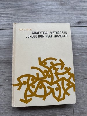 Analytical Methods in Conduction Heat Transfer - Glen E. Myers, 1st Edition 1971