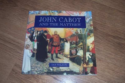 John Cabot and the Matthew - Wilson, Ian - Acceptable - See condition notes