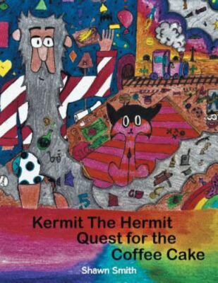 Kermit the Hermit: Quest for the Coffee Cake by Smith, Shawn