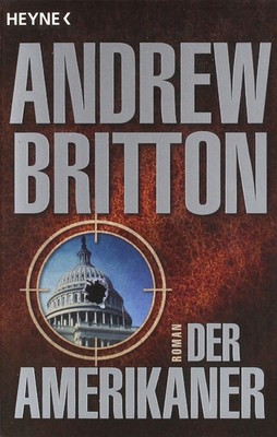 Andrew Britton Der Amerikaner Politthriller Kriminalroman Taschenbuch Heyne