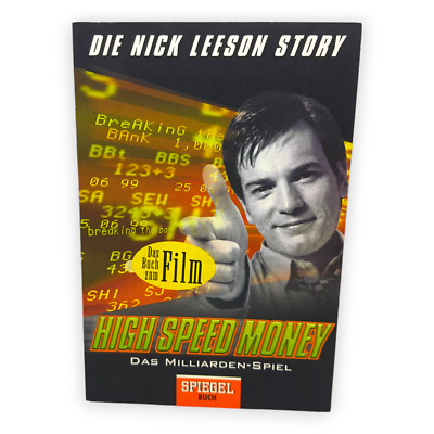 High Speed Money Das Milliarden-Spiel Nick Leeson Story Das Buch zum Film 1999