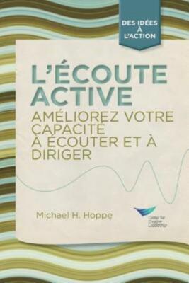 Active Listening: Improve Your Ability To Listen And Lead, First Edition (F...