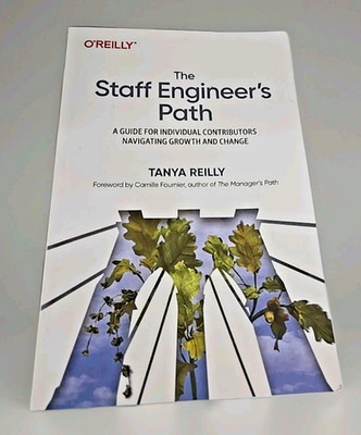 Staff Engineer's Path : A Guide for Individual Contributors Navigating Growth...