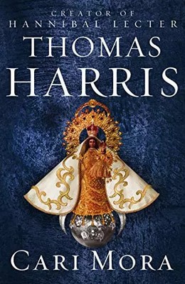 Cari Mora: Vom Schöpfer von Hannibal Lecter, Thomas Harris
