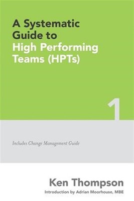 Systematic Guide to High Performing Teams Htps, Paperback by Thompson, Mr Ken...