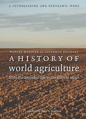 A History of World Agriculture: From the Neolithic Age to the Current Crisis by