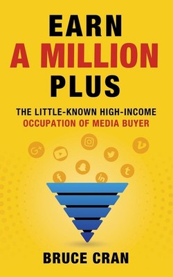 Earn a Million Plus: The Little Known High-Income Occupation of Media Buyer by B
