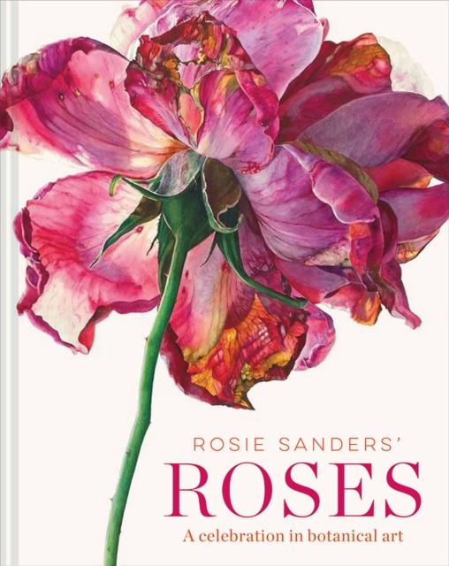 Rosie Sanders' Roses: A celebration in botanical art by Rosie Sanders HARDBACK - Image 3