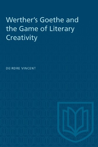 Werther's Goethe and the Game of Literary Creativity - 9781487584993