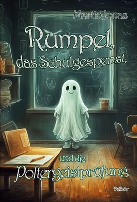 Rumpel, das Schulgespenst, und die Poltergeistprüfung Martin Jonas