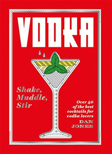 Vodka: Shake, Muddle, Stir-Dan Jones