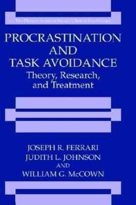 Procrastination and Task Avoidance: Theory, Research, and Treatment (The Spr...