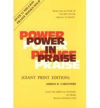 Power in Praise by Carothers, Merlin R.