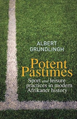 Potent Pastimes: Sport and Leisure Practices in Modern Afrikaner